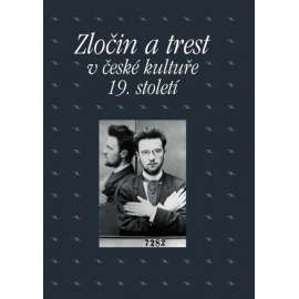 Zločin a trest v české kultuře 19. století [plzeňský sborník - česká kultura, literatura a umění 19. století]