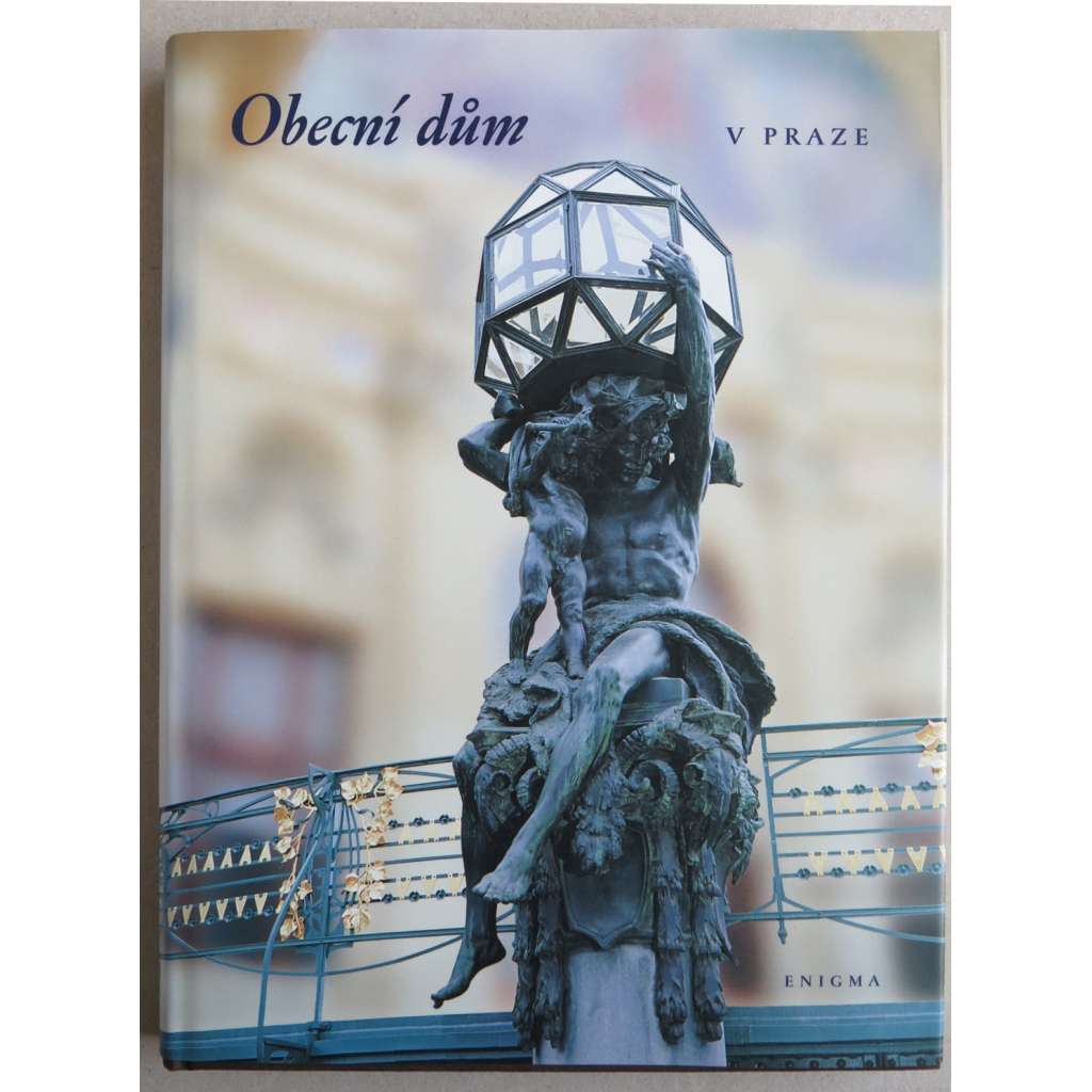 Obecní dům v Praze. Historie a rekonstrukce (Obecní dům Praha, architektura, secese, mj. M. Aleš, A. Balšánek, A. Liebscher, J. Mařatka, A. Mucha, J. Preisler, L. Šaloun, M. Švabinský)