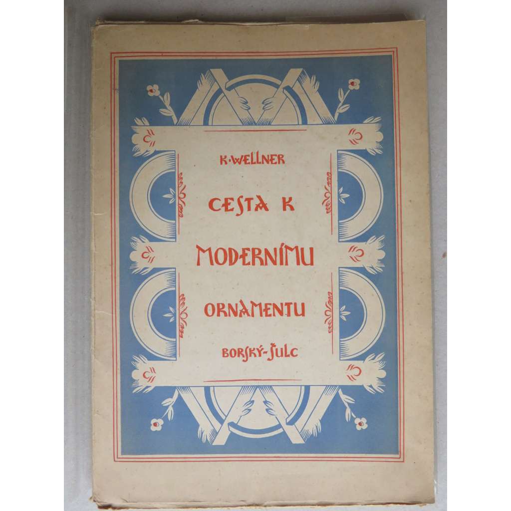 Cesta k modernímu ornamentu [ornamentika, ornament a jeho užití v obl. typografie] Album 33 listů (1923)