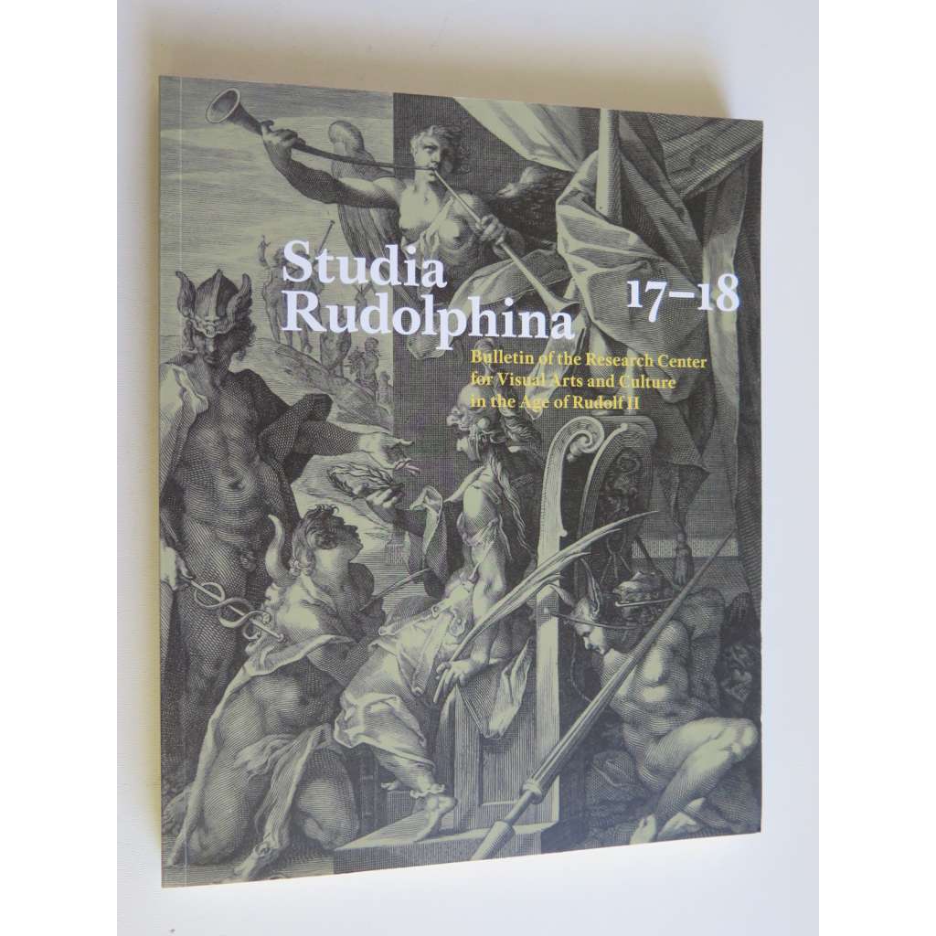 Studia Rudolphina: Bulletin of the Research Centre for Visual Art and Culture in the Age of Rudolph II, No. 17-18