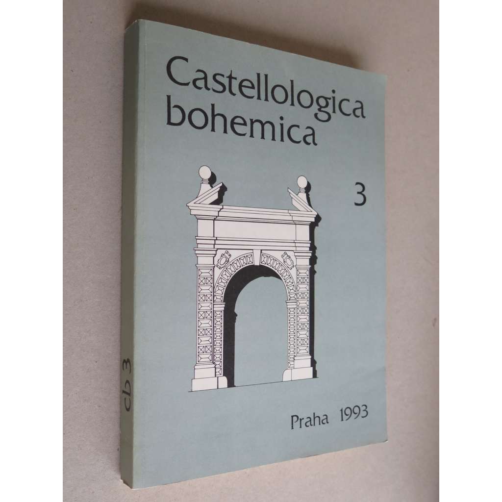 Castellologica bohemica 3 - 1993 (Sborník pro kastelologii českých zemí, hrady, tvrze, zříceniny Čech, historie a vývoj hradní architektury)