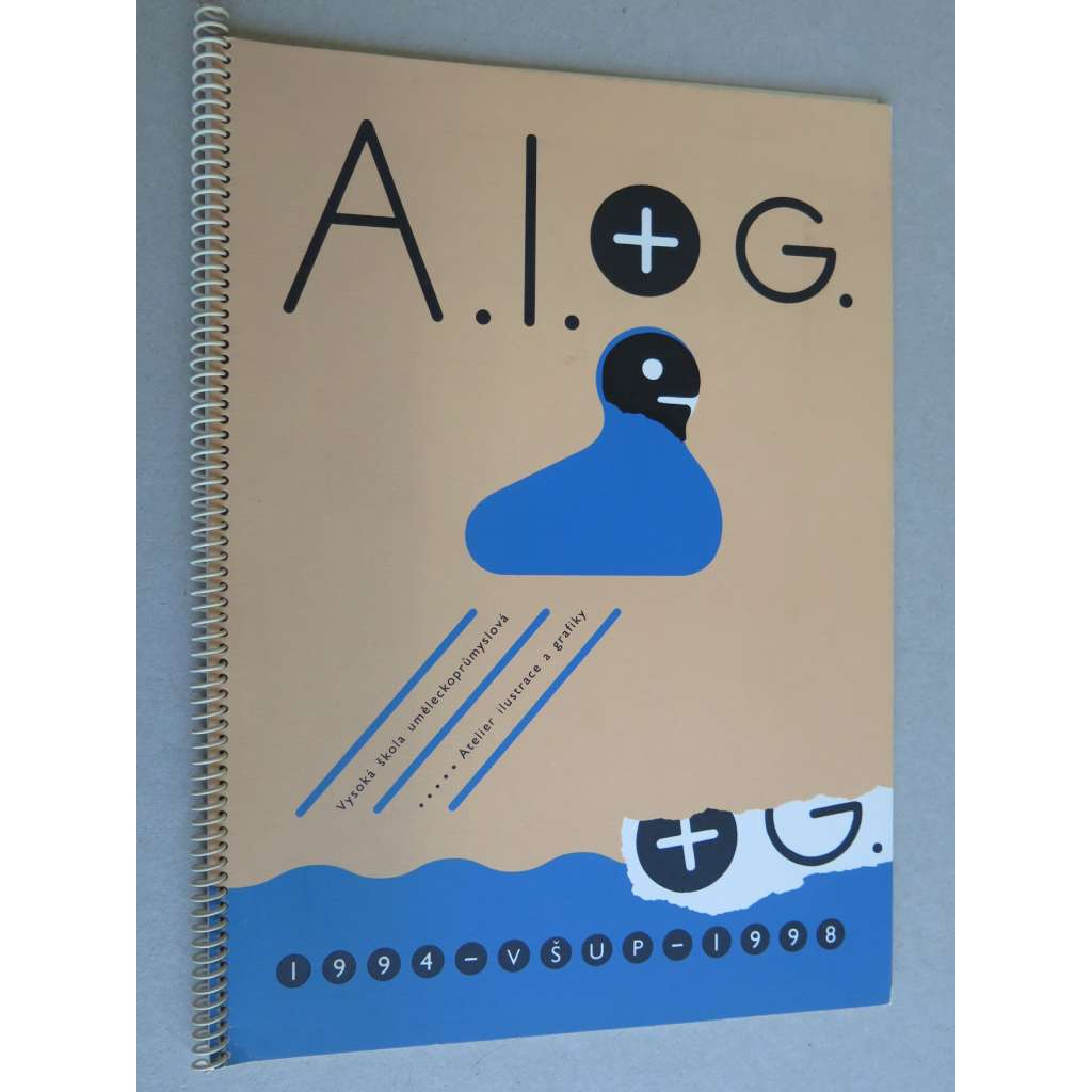 A.I.+G. Ateliér ilustrace a grafiky VŠUP (UMPRUM). Sborník původních grafických listů z let 1994-1998