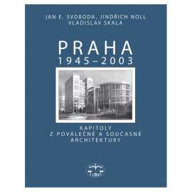 Praha 1945–2003. Kapitoly z poválečné a současné architektury MODERNÍ ARCHITEKTURA FUNKCIONALISMUS kroha teige honzík baba