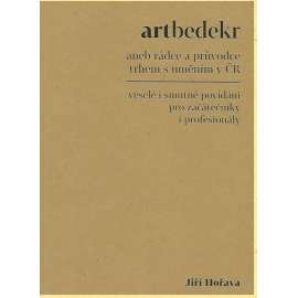 Artbedekr 1, aneb Rádce a průvodce trhem s uměním v ČR [Z obsahu: obrazy, originály a falza, posudky, znalci, podvody]