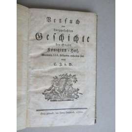 Dějiny města Dvůr Králové nad Labem NJ (1782) Versuch einer kurzgefassten Geschichte der Stadt Königinhof