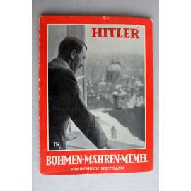 Hitler in Bohmen - Mahren - Memel - Heinrich Hoffmann
