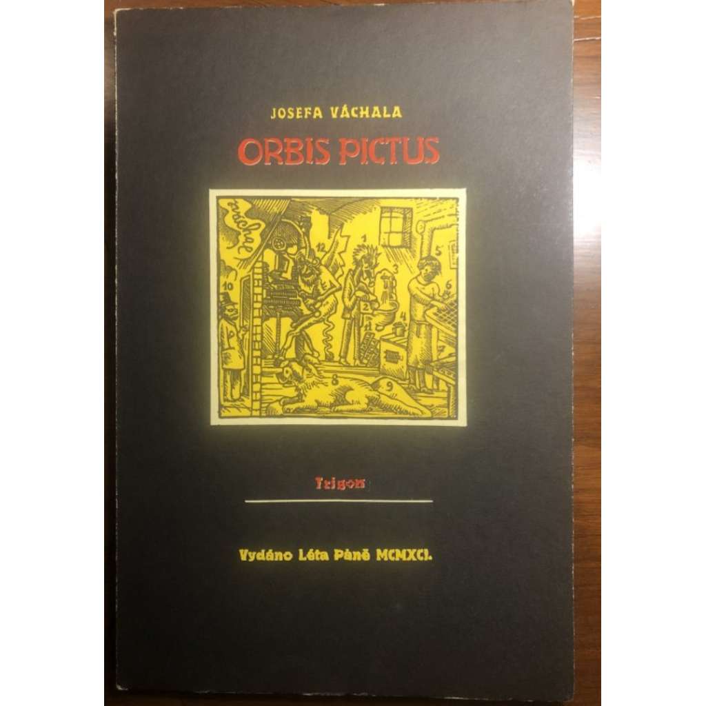 Josefa Váchala Orbis Pictus - Josef Váchal [Trigon 1991] aneb Doplňky k Jana Amosa Komenského Světu v obrazích