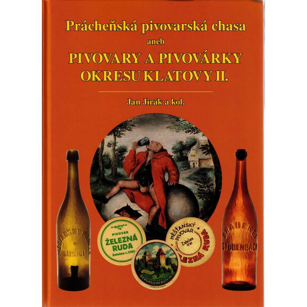 Pivovary a pivovárky okresu Klatovy II. - Prácheňská pivovarská chasa (pivo, pivovarství, sběratelství, historie)