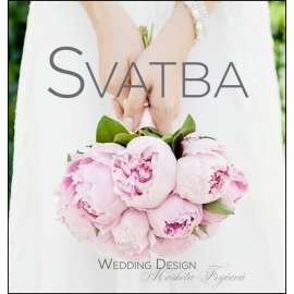 Svatba. Wedding design (příručka, móda, design)
