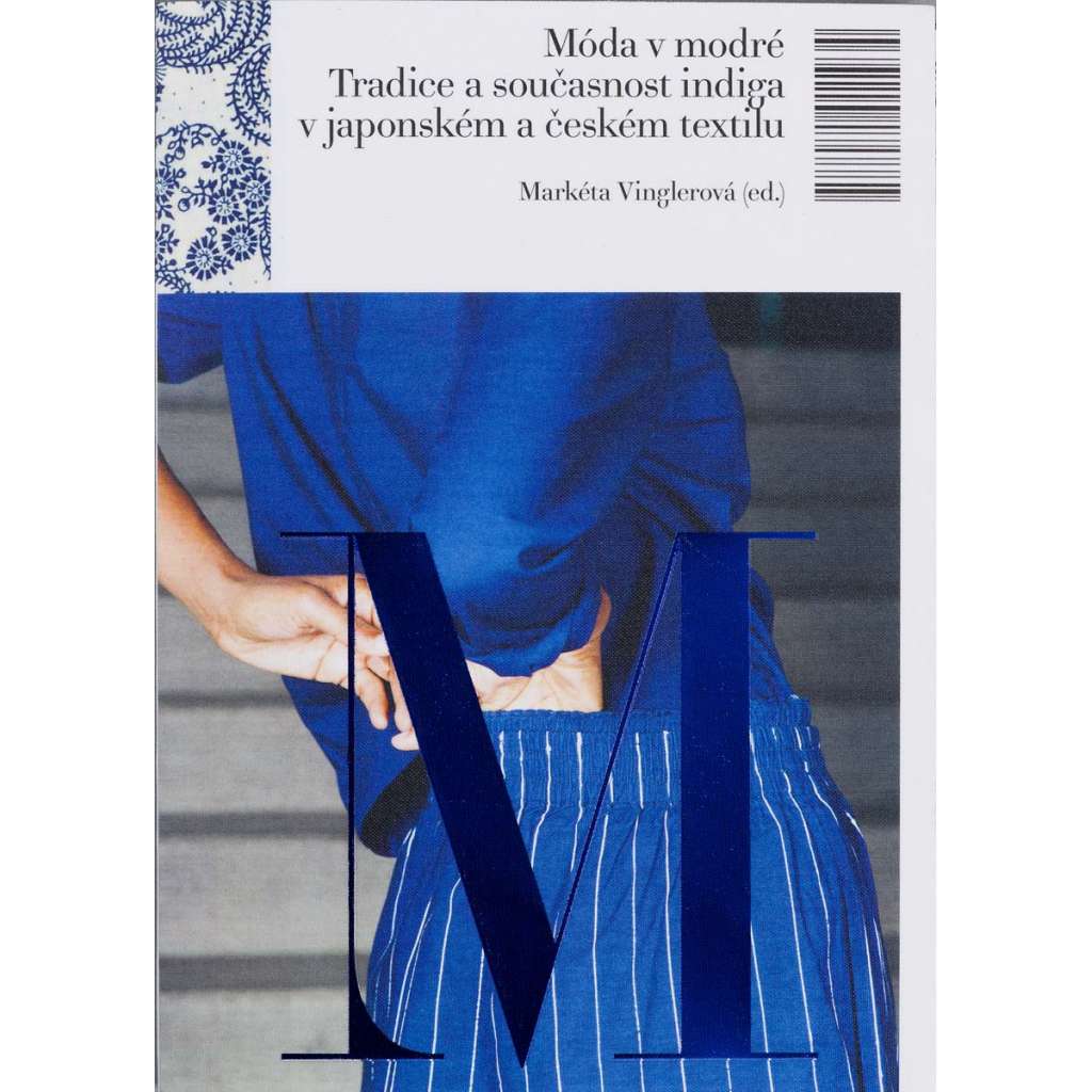 Móda v modré - Tradice a současnost indiga v japonském a českém textilu (textil, modrotisk, indigo)