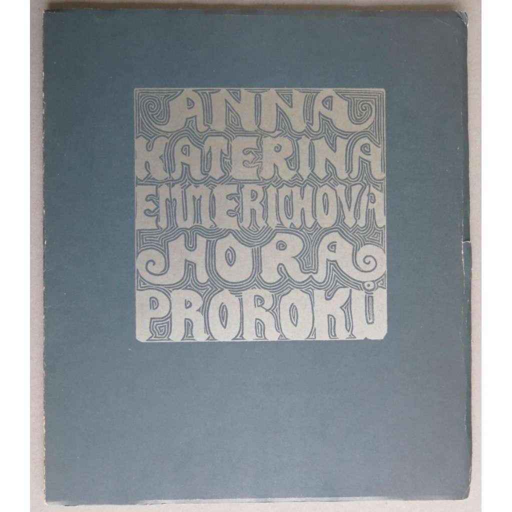 Hora Prorokův (ilustrace Josef Váchal, reedice 1991) - Z vidění ctihodné Anny Kateřiny Emmerichové přeložil Jakub Deml