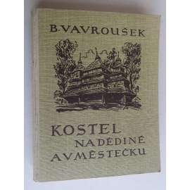 Kostel na dědině a v Městečku (fotografická kniha - lidová architektura - Čechy, Morava, Slezsko, Slovensko a Podkarpatská Rus)