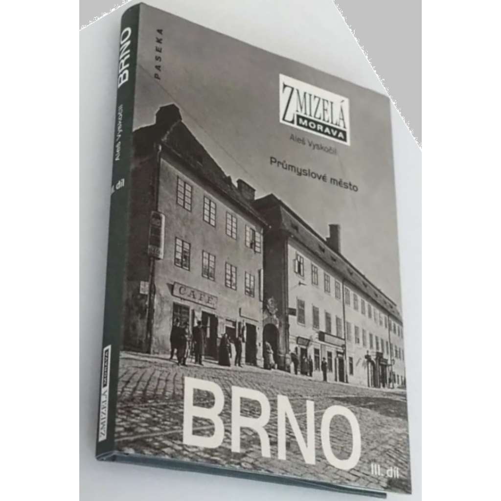 Brno III. díl - Průmyslové město (Zmizelá Morava) (zaniklé části města na starých fotografiích) + stavební dějiny města