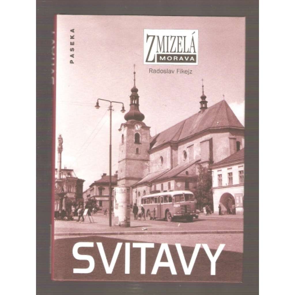 Svitavy - Zmizelá Morava, Zmizelé Čechy (zaniklé části města na starých fotografiích) + stavební dějiny města