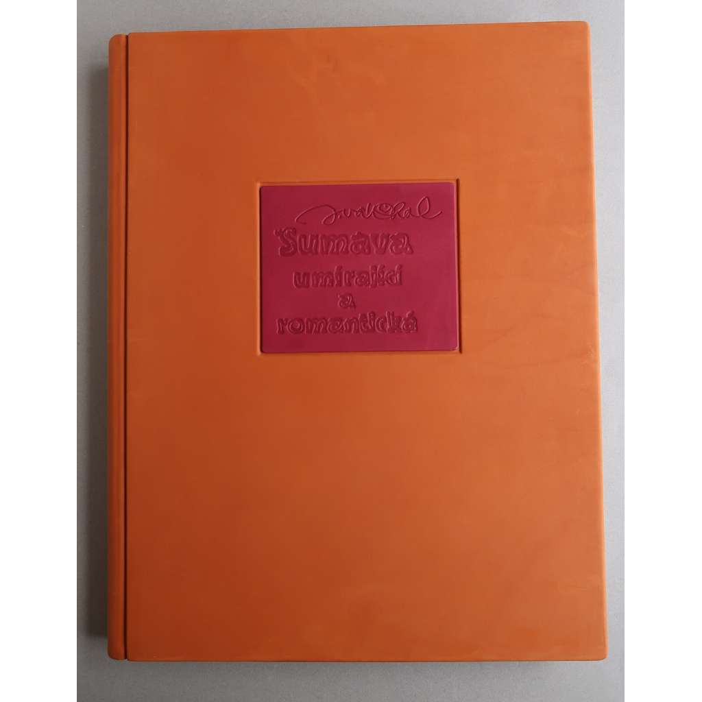 Šumava umírající a romantická - Josef Váchal - (PASEKA 2008 obří formát) bibliofilské vydání - vazba z kůže