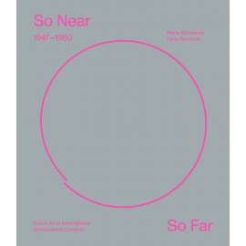 So Near, So Far. Czech art 1947-1960 in international socio-cultural contexts [English version]
