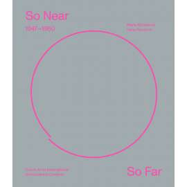 So Near, So Far. Czech art 1947-1960 in international socio-cultural contexts [English version]