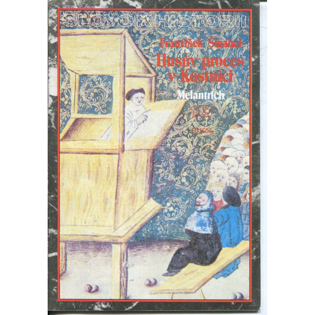 Husův proces v Kostnici (edice: Slovo k historii č. 18) (Mistr Jan Hus 1415, Kostnický koncil)