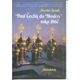 Pouť Čechů do Moskvy roku 1867 (Slovo k historii č. 7)