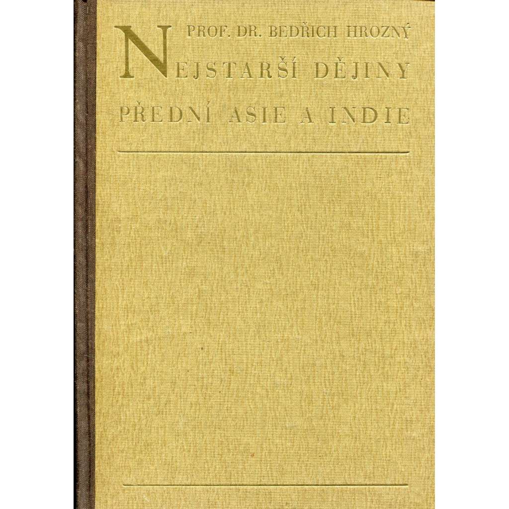 Nejstarší dějiny Přední Asie a Indie [Z obsahu: Mezopotámie, Kréta, Egypt, Sumer, Kavkaz, Chetité - starověk, starověké národy; archeologie]