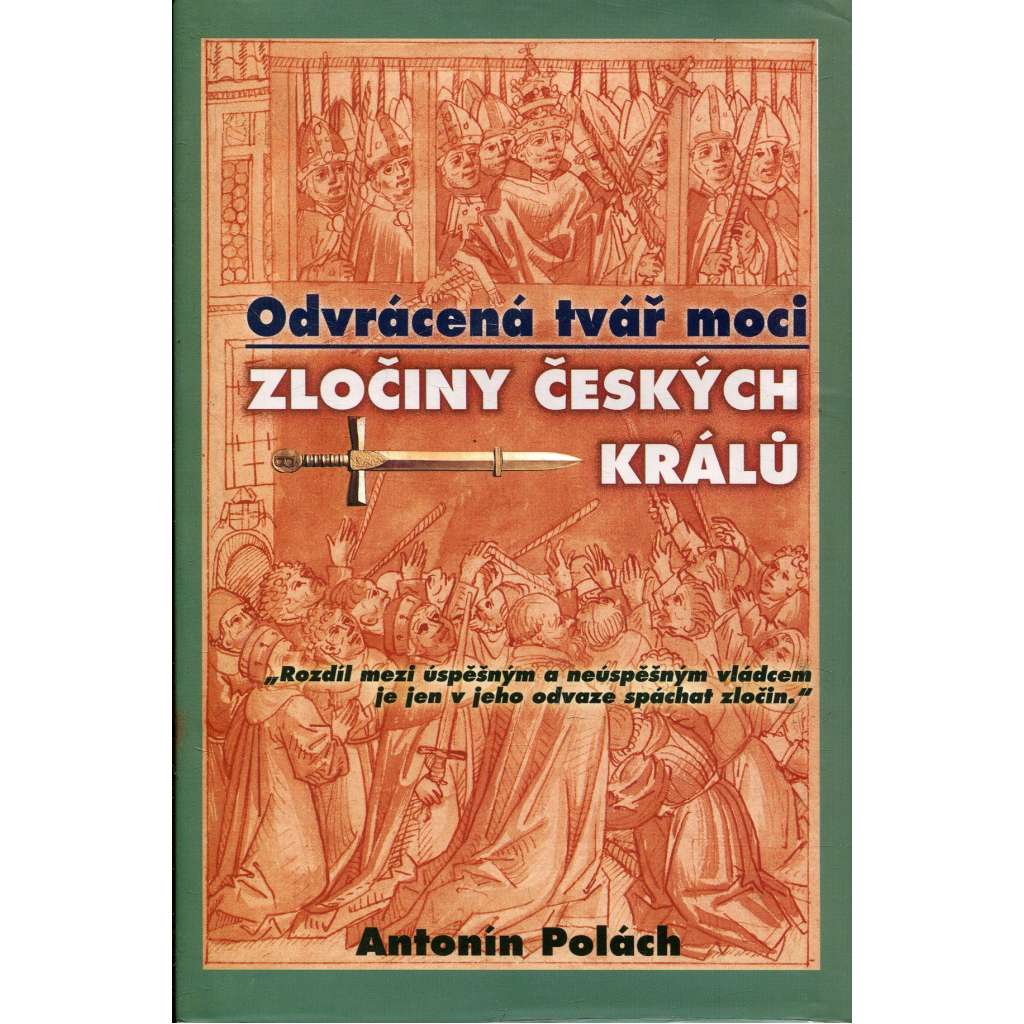 Odvrácená tvář moci: Zločiny českých králů