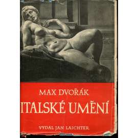 Italské umění. Od renesance k baroku [sochařství a malba, renesance a baroko: Donatello, Leonardo, Michelangelo, Raffael, Tizian, manýrismus - Florencie, Benátky, Řím]