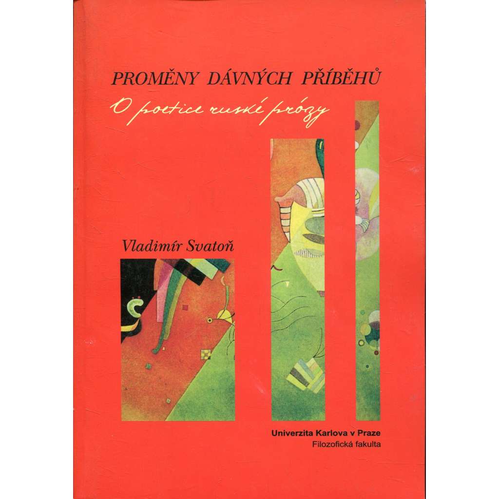 Proměny dávných příběhů - o poetice ruské prózy [Tolstoj, Nabokov, Pasternak, Gogol, Okudžava, Gorkij - moderní ruský román, ruská literatura]