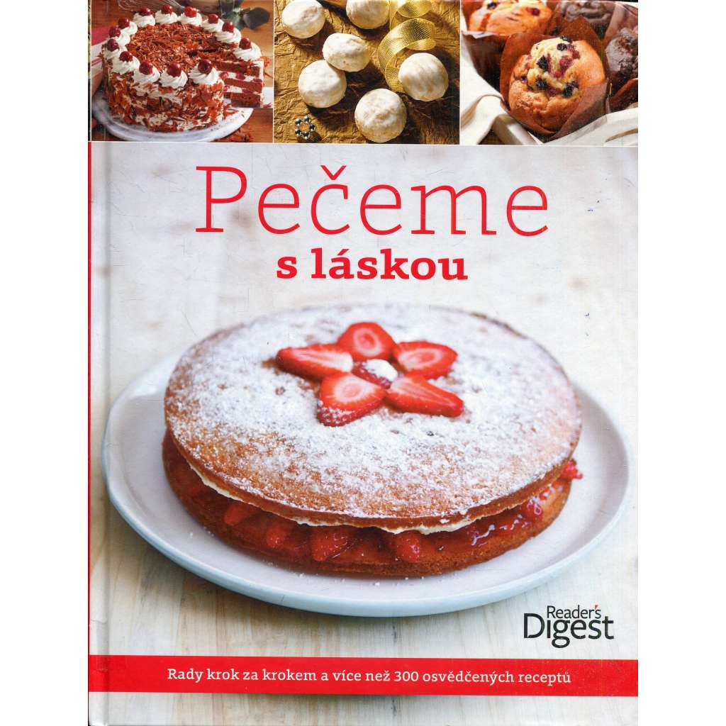Pečeme s láskou [pečení, recepty - těsto, koláče, dorty, moučníky, sladké` kuchařka]