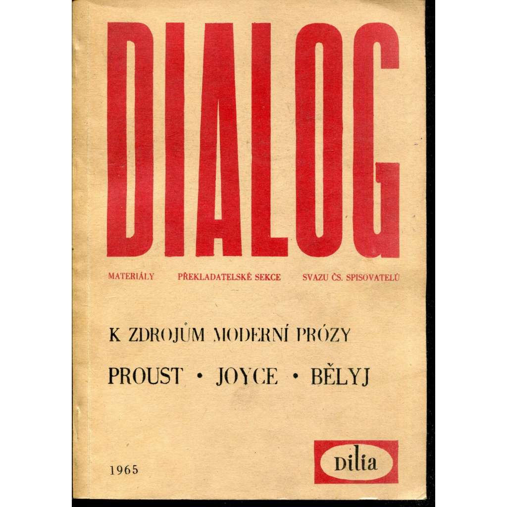 K zdrojům moderní prózy. Proust / Joyce / Bělyj. Dialog - Materiály překladatelské sekce Svazu čs. spisovatelů