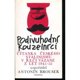 Podivuhodní kouzelníci. Čítanka českého stalinismu v řeči vázané z let 1945 - 55 exil)