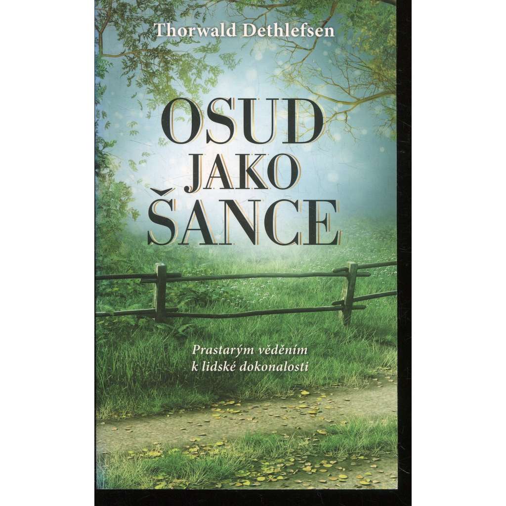 Osud jako šance [Z obsahu: esoterické pojetí světa, okultní učení, astrologie, homeopatie, reinkarnace, hypnóza, hermetismus, okultismus, esoterika aj.]