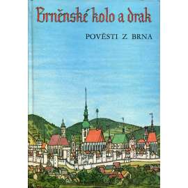 Brněnské kolo a drak. Pověsti z Brna [Brno, brněnské pověsti]