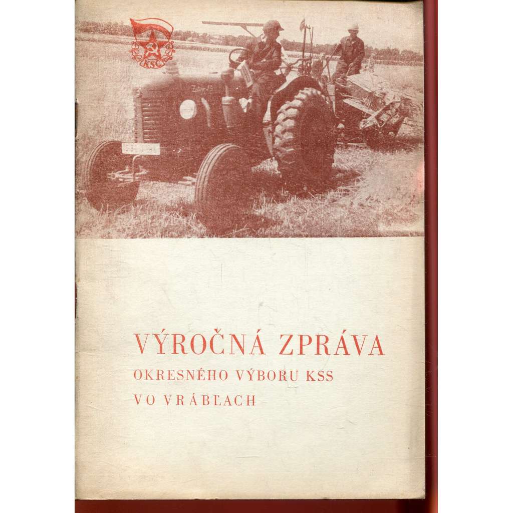 Výročná zpráva okresného výboru KSS vo Vrábľach (komunistická literatura) - Slovensko, text slovensky, Vráble