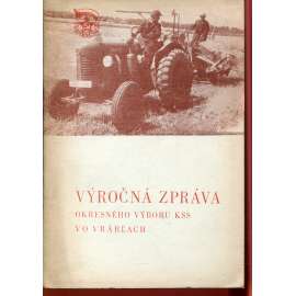 Výročná zpráva okresného výboru KSS vo Vrábľach (komunistická literatura) - Slovensko, text slovensky, Vráble