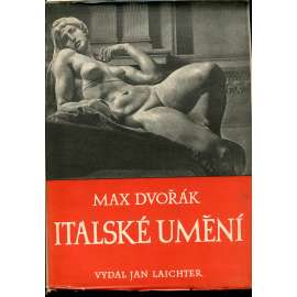 Italské umění. Od renesance k baroku [sochařství a malba, renesance a baroko: Donatello, Leonardo, Michelangelo, Raffael, Tizian, manýrismus - Florencie, Benátky, Řím]