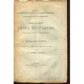 Sbírka pramenů práva městského Království českého, díl I. Privilegia Měst Pražských [Codex juris municipalis regni bohemiae, Tomus I.] (Praha - Malá Strana, Staré a Nové Město, Hradčany)