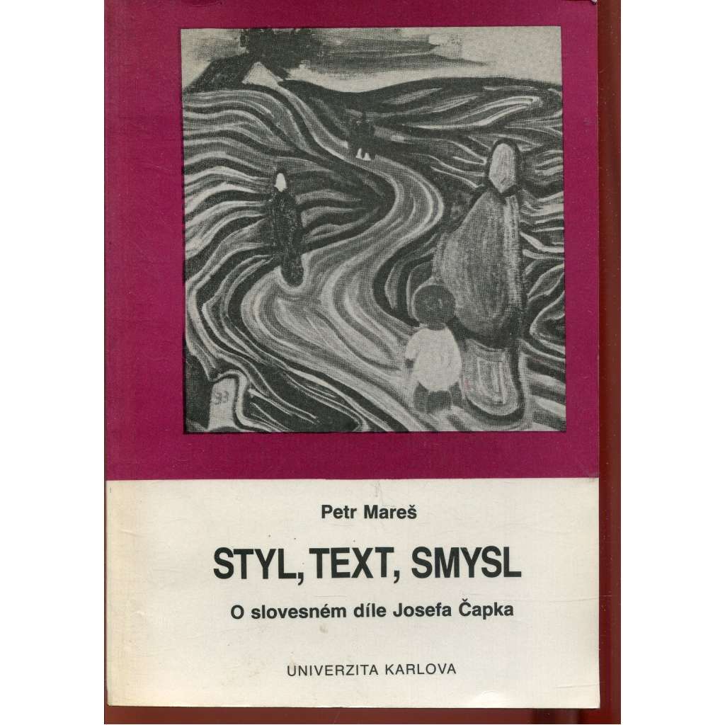 Styl, text, smysl: O slovesném díle Josefa Čapka (Josef Čapek)