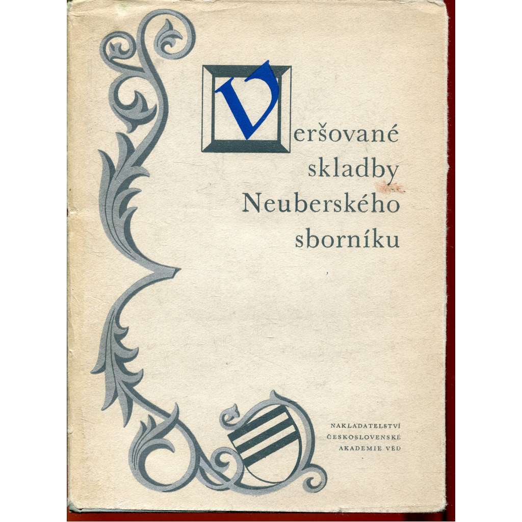 Veršované skladby Neuberského sborníku [edice Památky staré literatury české; Májový sen, O ženitbě, Boj Štěstí s Neštěstím, Veršové o milovníku, Stesk na ženitbu; staročeská milostná lyrika, alegorie, satiry 15. století])