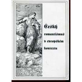 Český romantismus v evropském kontextu Český romantismus v evropském kontextu