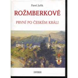 Rožmberkové - První po českém králi [knižní řada Šlechtické rody]