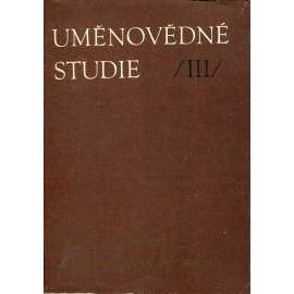 Historické vědomí v českém umění 19.století. Uměnovědné studie, III.