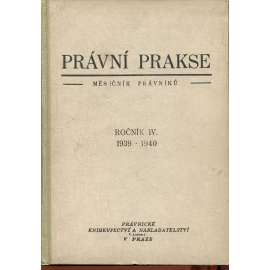 Právní prakse, měsíčník právníků, ročník IV./1939-1940 (právo) - Právní praxe