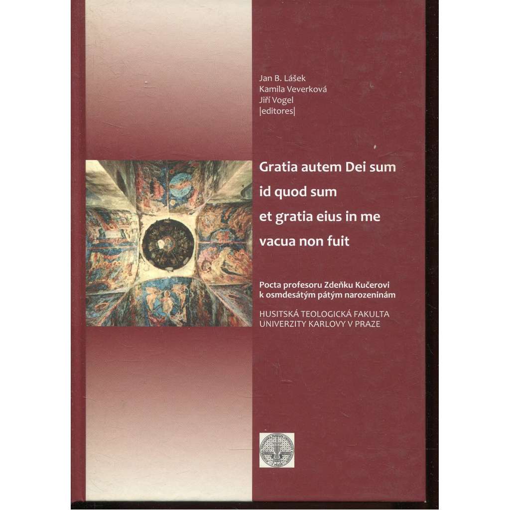 Gratia autem Dei sum id quod sum et gratia eius in me vacua non fuit. Pocta profesoru Zdeňku Kučerovi k osmdesátým  pátým narozeninám (Zdeněk Kučera)
