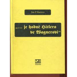 Je hodně Hitlera ve Wagnerovi: Kapitoly z estetické politiky (Richard Wagner)