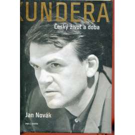 Kundera: Český život a doba [Milan Kundera]