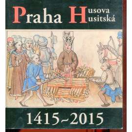 Praha Husova a husitská 1415-2015 (pošk.)