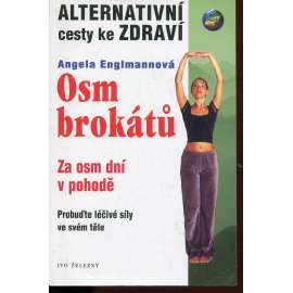 Osm brokátů - Za osm dní v pohodě - Probuďte léčivé síly ve svém těle