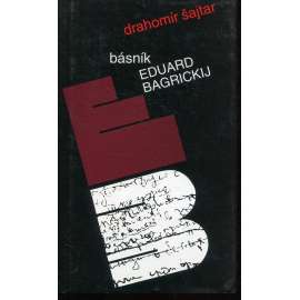 Básník Eduard Bagrickij: K dějinám takzvané jihozápadní školy oděské v ruské literatuře (podpis Drahomír Šajtar)