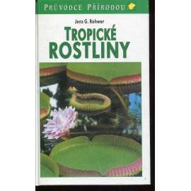 Tropické rostliny (Průvodce přírodou)