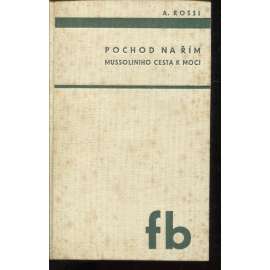 Pochod na Řím - Mussoliniho cesta k moci [Mussolini, Itálie, fašismus]
